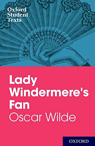 Oxford Student Texts: Lady Windermere's Fan