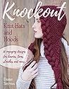 Knockout Knit Hats and Hoods by Diane Serviss