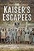 The Kaiser's Escapees: Alli...