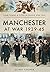Manchester at War 1939–45 by Glynis Cooper