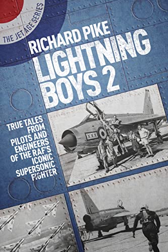 The Lightning Boys 2: More True Tales from Pilots and Crew of the English Electric Lightning (The Jet Age Series)
