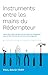 Instruments entre les mains du Rédempteur (Instruments in the Redeemer's Hands): Quand Dieu utilise des gens qui ont besoin de changement, pour en ... qui ont besoin de changement (French Edition)