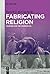 Fabricating Religion by Russell T McCutcheon