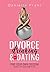 Divorce, Drinking & Dating:...