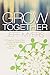 Grow Together: The Forgotte...