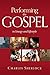 Performing the Gospel: In L...