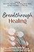 Breakthrough Healing by Irene Freitas