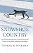Snowshoe Country: An Environmental and Cultural History of Winter in the Early American Northeast (Studies in Environment and History)