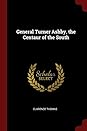 General Turner Ashby, the Centaur of the South by Clarence Thomas