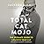 Total Cat Mojo: The Ultimate Guide to Life with Your Cat
