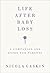 Life After Baby Loss: A Companion and Guide for Parents