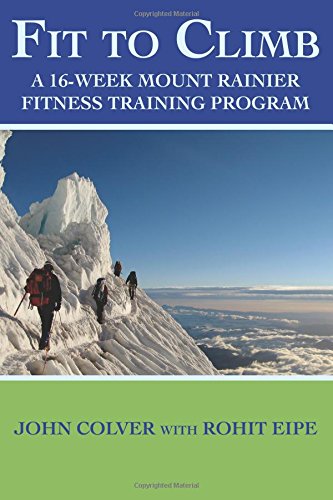Fit to Climb: A 16-Week Mount Rainier Fitness Training Program (Paperback)