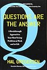 Questions Are the Answer: A Breakthrough Approach to Your Most Vexing Problems at Work and in Life Questions Are the Answer: A Breakthrough Approach to Your Most Vexing Problems at Work and in Life