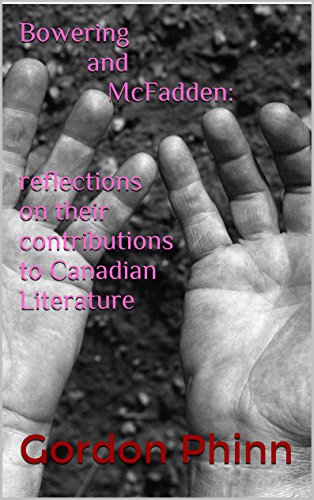 Bowering and McFadden: reflections on their contributions to Canadian Literature (Kindle Edition)
