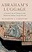Abraham's Luggage: A Social Life of Things in the Medieval Indian Ocean World (Asian Connections)