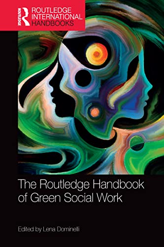 The Routledge Handbook of Green Social Work (Routledge International Handbooks)