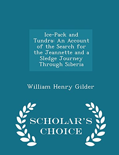 Ice-Pack and Tundra: An Account of the Search for the Jeannette and a Sledge Journey Through Siberia - Scholar's Choice Edition (Paperback)