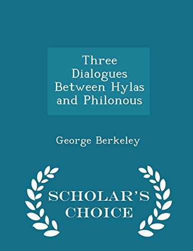 Three Dialogues Between Hylas and Philonous - Scholar's Choice Edition