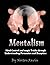 Mentalism: Mind Control and Magic Tricks Through Understanding Persuasion and Deception