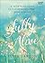 Fully Alive: Learning to Flourish--Mind, Body & Spirit