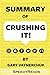 Summary of Crushing It!: How Great Entrepreneurs Build Their Business and Influence by Gary Vaynerchuk