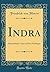 Indra: Romantische Oper in Drei Aufzügen (Classic Reprint) (German Edition)