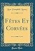 Fêtes Et Corvées (Classic Reprint) by Leon Pamphile Lemay