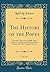 The History of the Popes, Vol. 19: From the Close of the Middle Ages; Drawn From the Secret Archives of the Vatican and Other Original Sources (Classic Reprint)