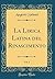 La Lirica Latina del Rinascimento, Vol. 1 (Classic Reprint) by Augusto Sainati