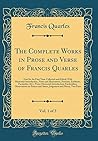 The Complete Works in Prose and Verse of Francis Quarles, Vol. 1 of 3: Now for the First Time Collected and Edited; With Memorial-Introduction, Notes ... Memorial-Introduction; Enchyridion, Observ