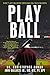 Play Ball by Christopher S. Ahmad