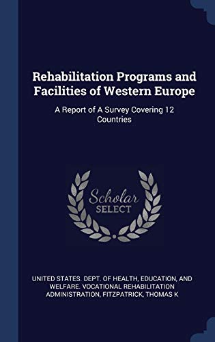 Rehabilitation Programs and Facilities of Western Europe: A Report of A Survey Covering 12 Countries (Hardcover)