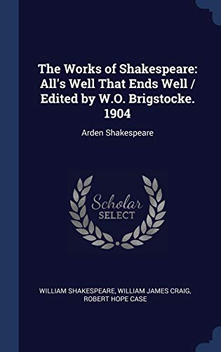All's Well That Ends Well. 1904: Arden Shakespeare