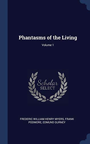 Phantasms of the Living; Volume 1