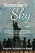 Yesterday's Sky by Angela Sciddurlo Rago