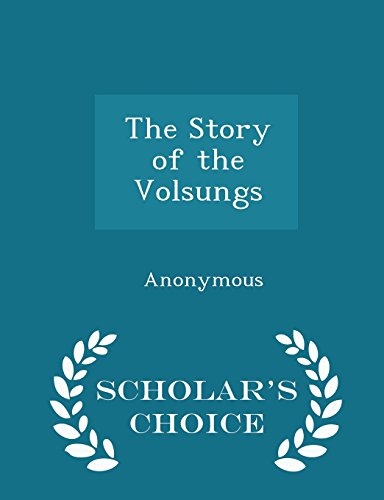 The Story of the Volsungs - Scholar's Choice Edition