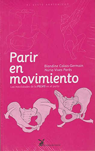 Parir en movimiento. Las movilidades de la pelvis en el parto (Paperback)