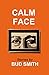 Calm Face by Bud  Smith