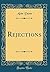 Rejections (Classic Reprint)