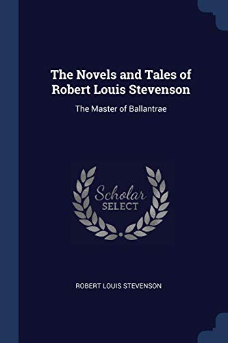 The Novels and Tales of Robert Louis Stevenson: The Master of Ballantrae