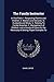 The Family Instructor: In Five Parts: I. Respecting Parents and Children. Ii. Masters and Servants. Iii. Husbands and Wives. Iv. Relating To Family ... the Necessity of Setting Proper Examples To