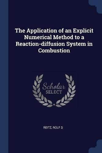 The Application of an Explicit Numerical Method to a Reaction-diffusion System in Combustion (Paperback)