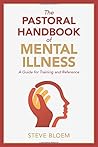 The Pastoral Handbook of Mental Illness: A Guide for Training and Reference