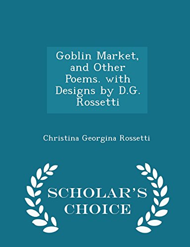 Goblin Market, and Other Poems. with Designs by D.G. Rossetti