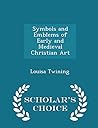 Symbols and Emblems of Early and Medieval Christian Art Symbols and Emblems of Early and Medieval Christian Art