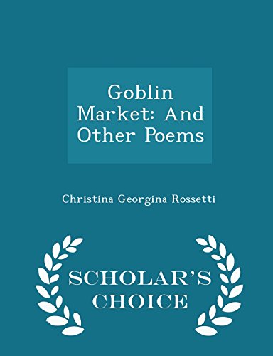 Goblin Market: And Other Poems