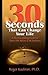 30 Seconds That Can Change ...