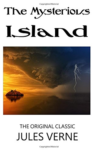 The Mysterious Island - The Original Classic Edition