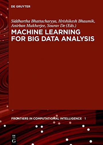 Machine Learning for Big Data Analysis (Frontiers in Computational Intelligence)