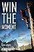 Win the Moment: Win Those C...